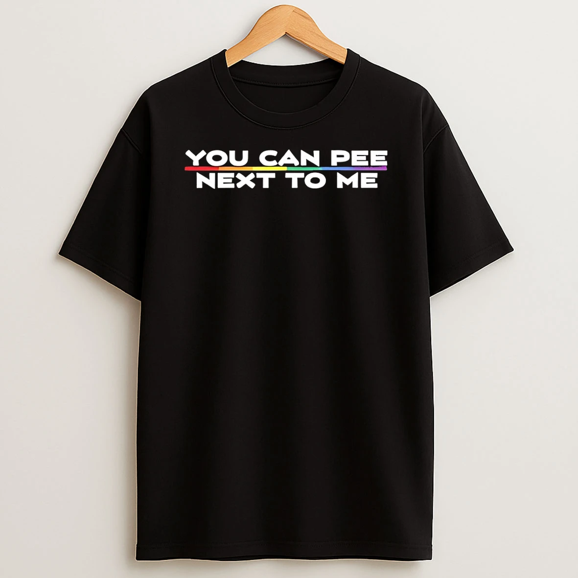 You Can Pee Next To Me Lgbt Pride Month Shirts