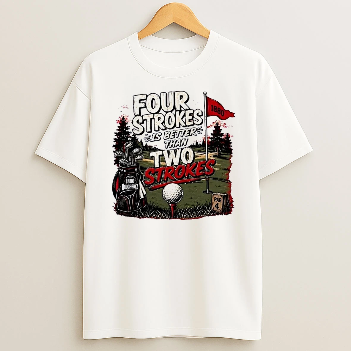 1880 Golf Golfing Four Strokes Is Better Than Two Strokes Doughboyz White Shirts