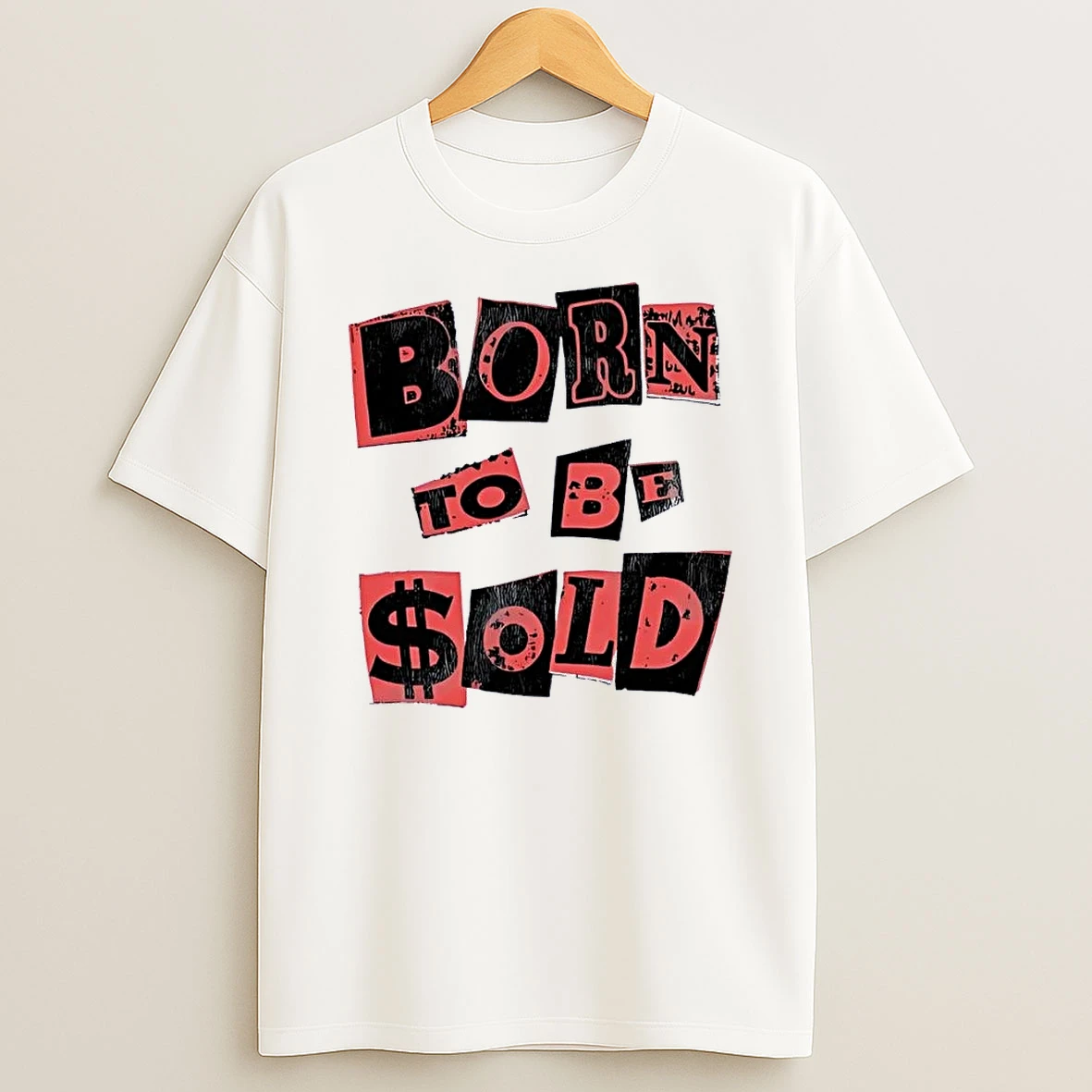 Born To Be Sold Slogan White Shirts