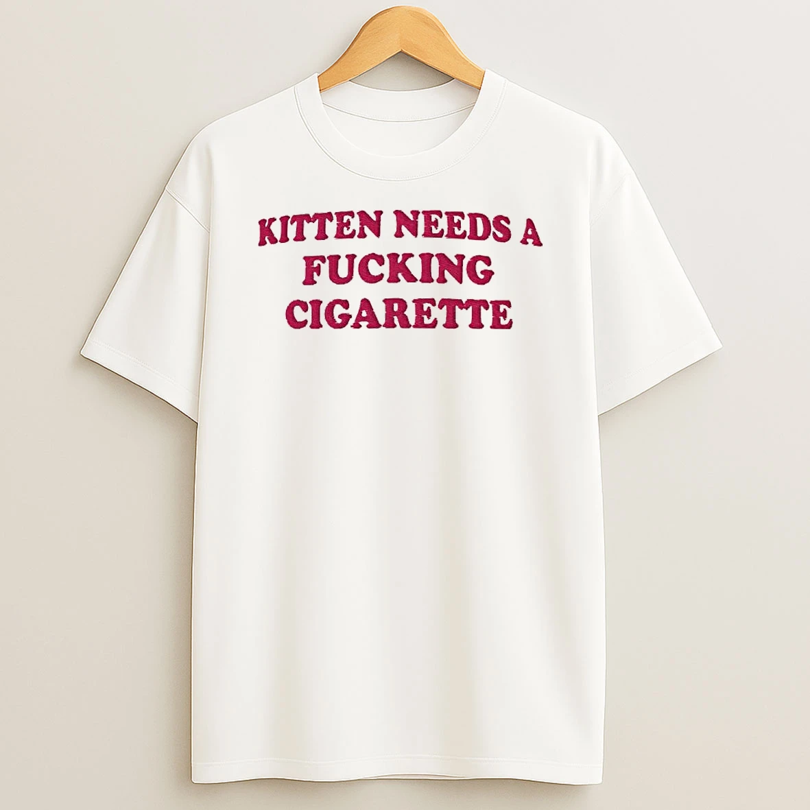 Embroidered Novelty Apparel Kitten Needs A Fucking Cigarette Shirts