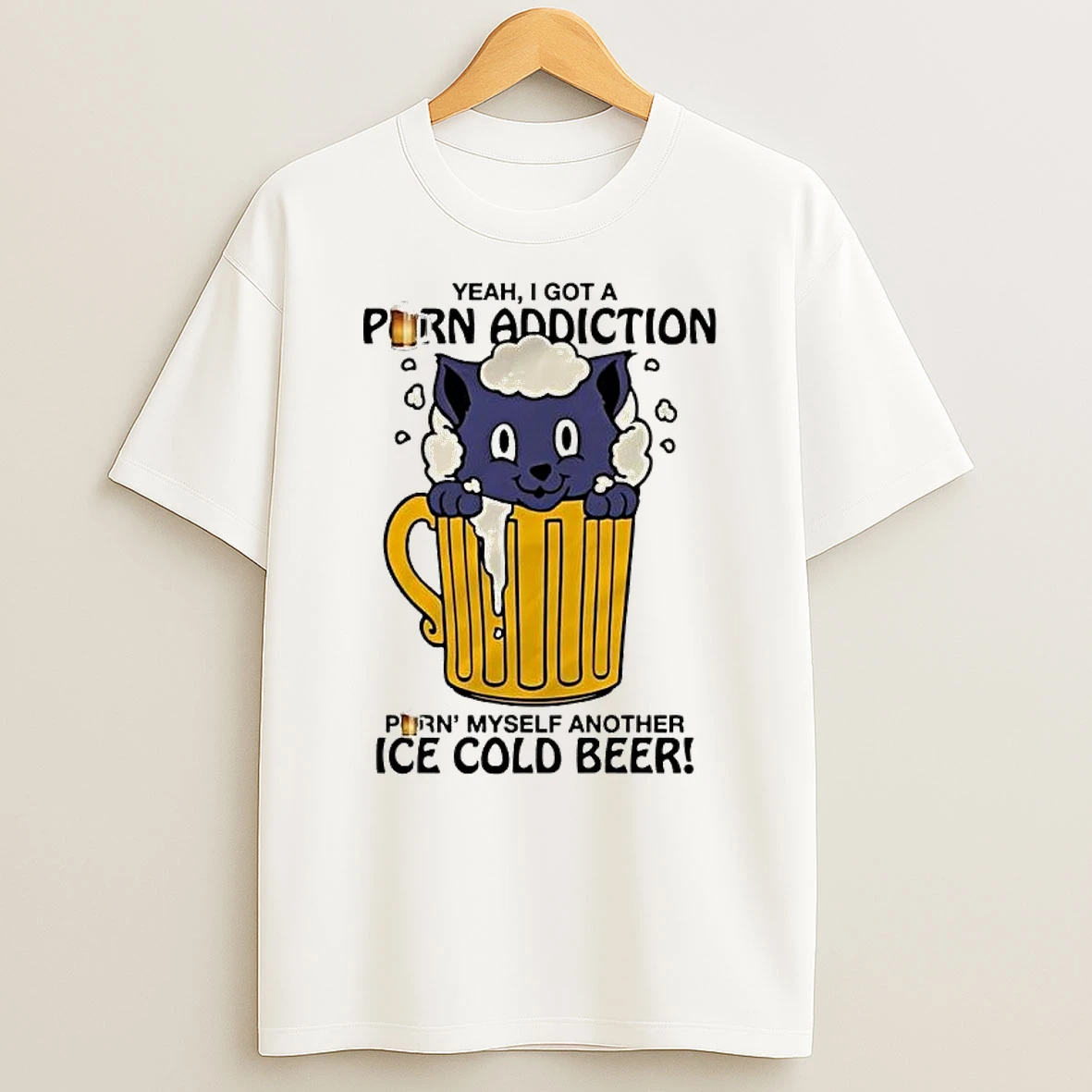 Funny Cat Drink Lover Yeah I Got A Purn Addiction Purn Myself Another Ice Cold Beer Shirts