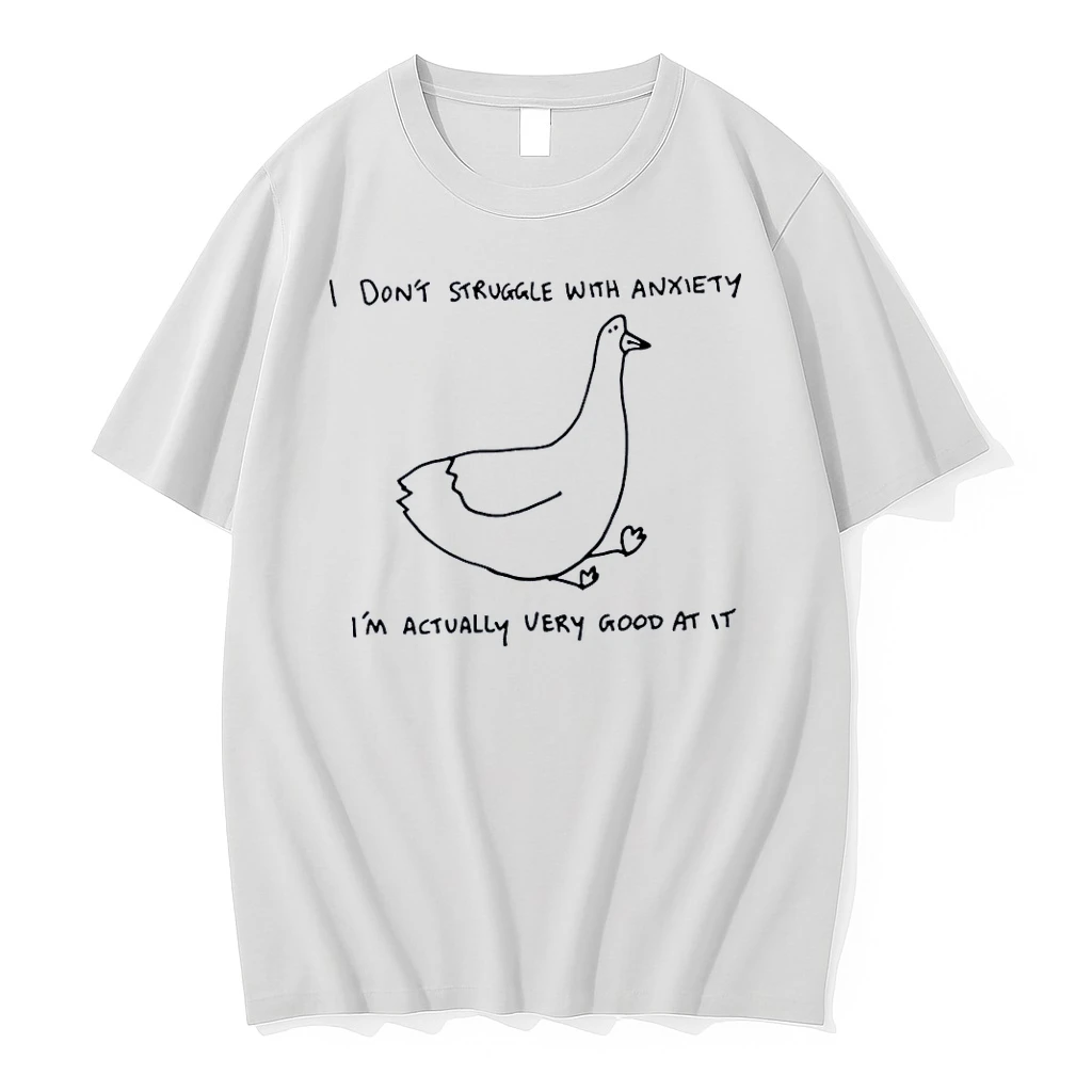Funny Goose I Do Not Struggle With Anxiety I Am Actually Very Good At It White Shirts