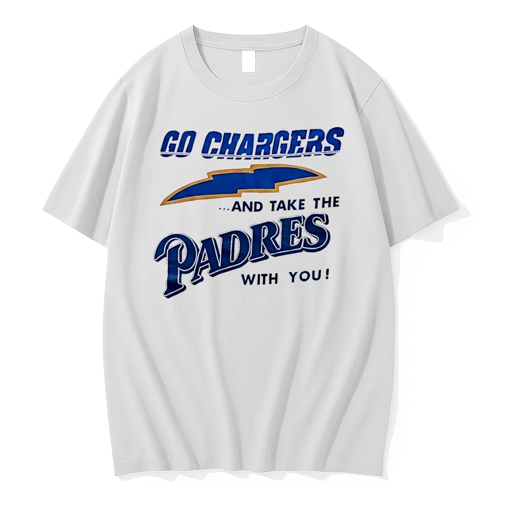Go Chargers And Take The Padres With You White Shirts