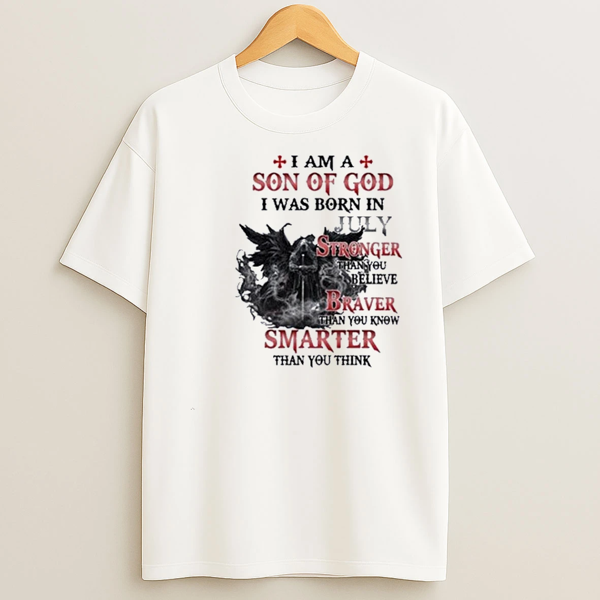 I Am A Son Of God I Was Born In July Stronger Than You Believe Shirts