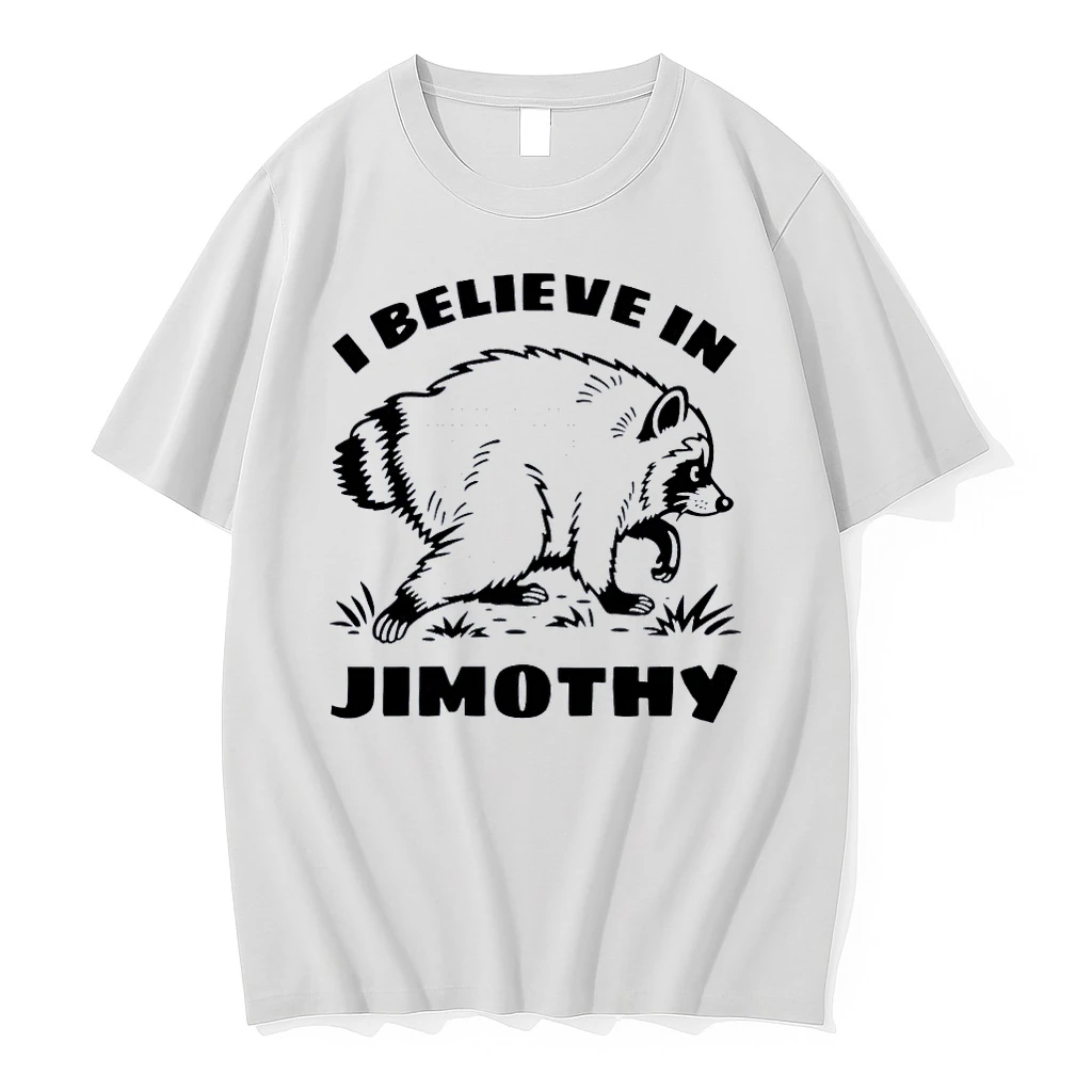 I Believe In Jimothy Raccoon White Shirts