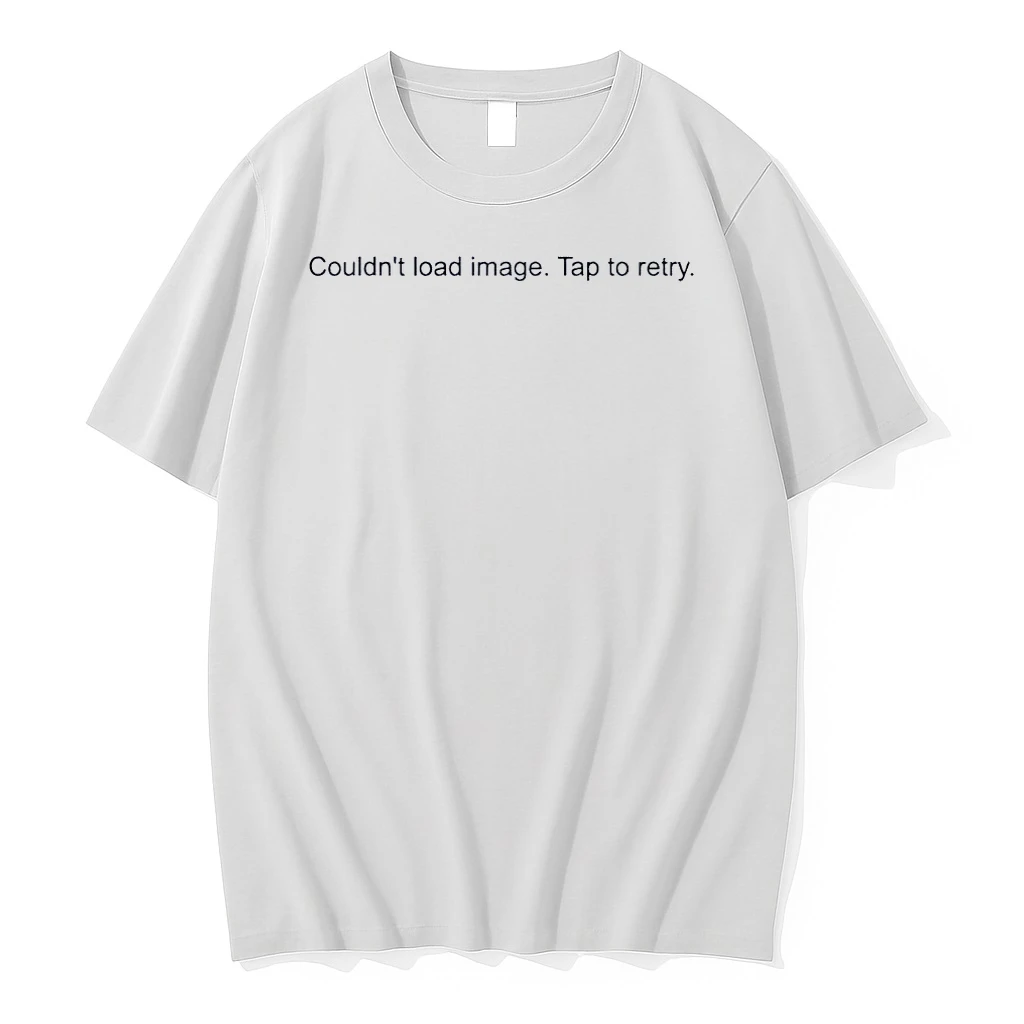 I Am Sorry But The Image You Provided Failed To Load Shirts