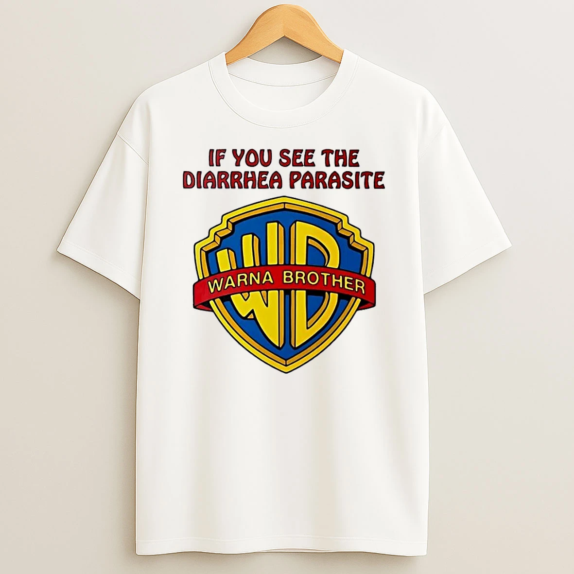 If You See The Diarrhea Parasite Warna Brother White Shirts