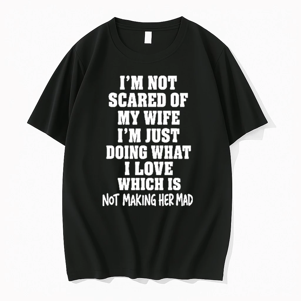 Im Not Scared Of My Wife Im Just Doing What I Love Shirts