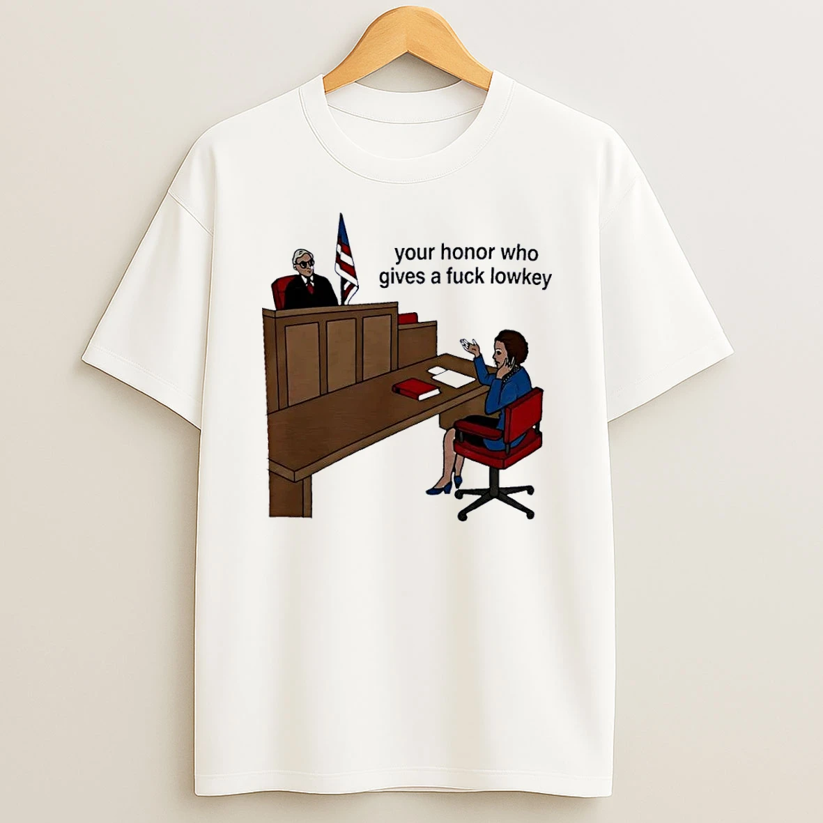 Legal Humor Your Honor Who Gives A Fuck Lowkey Courtroom Funny Graphic White Shirts