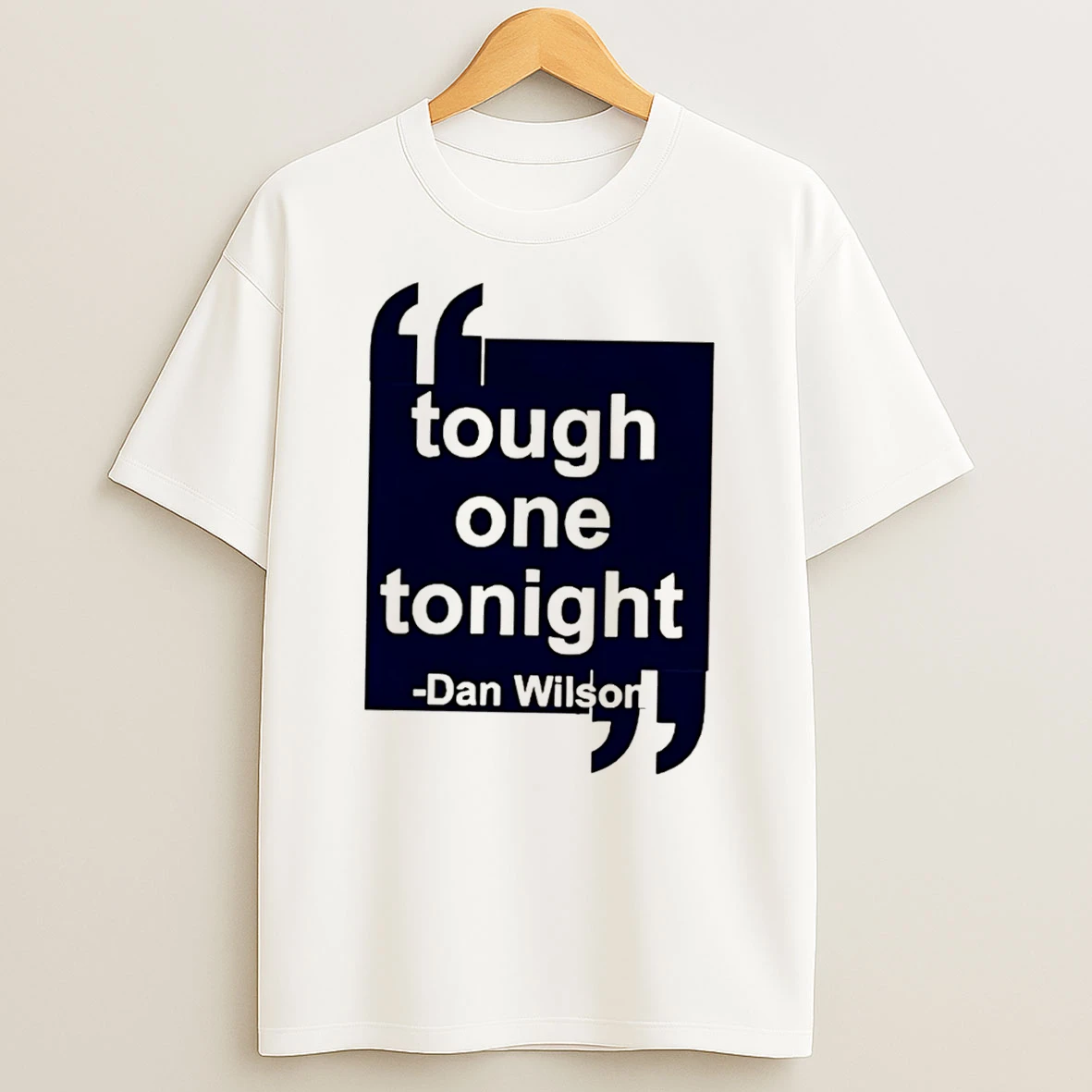 Officials Dan Wilson Seattle Mariners Tough One Tonight Quote Motivational Tee Premium T Shirt Sweatshirt Hoodie