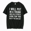Officials I Will Put You In A Trunk And Help People Look For You Dont Fck With Me Tee Premium T Shirt Sweatshirt Hoodie