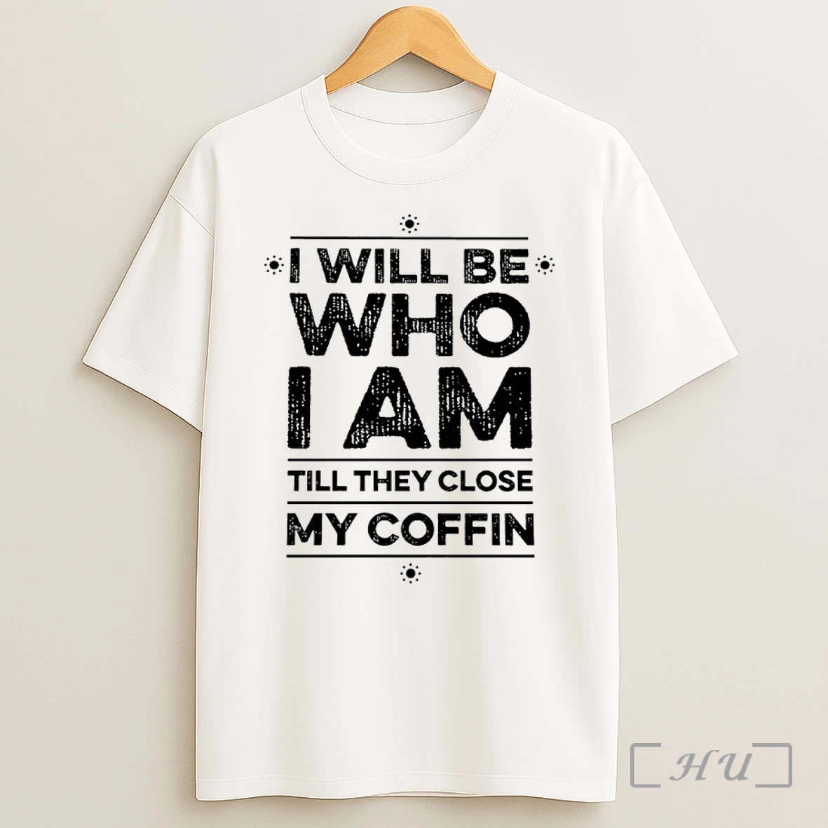 Officials I Will Be Who I Am Till They Close My Coffin Premium Shirt Sweatshirt Tee