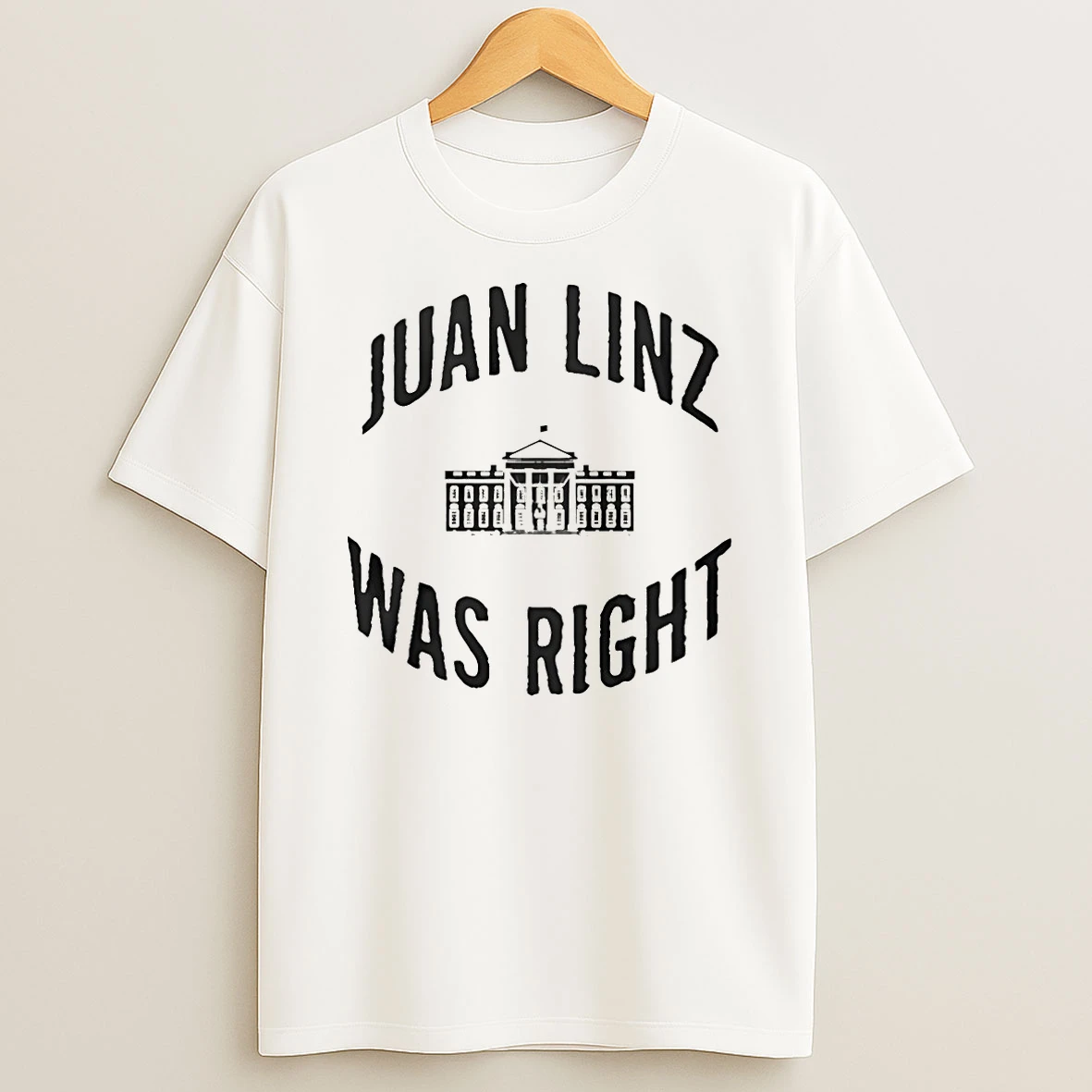 Officials Juan Linz Was Right White House 2026 Premium T Shirt Sweatshirt Hoodie