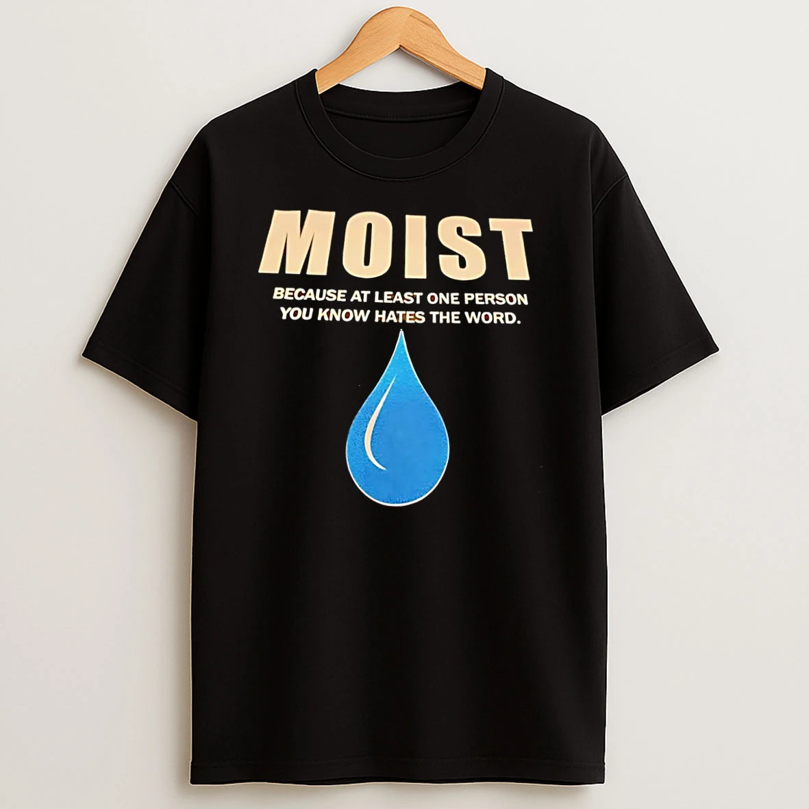 Officials Moist Because At Least One Person You Know Hates The Word Black Premium T Shirt Sweatshirt Hoodie