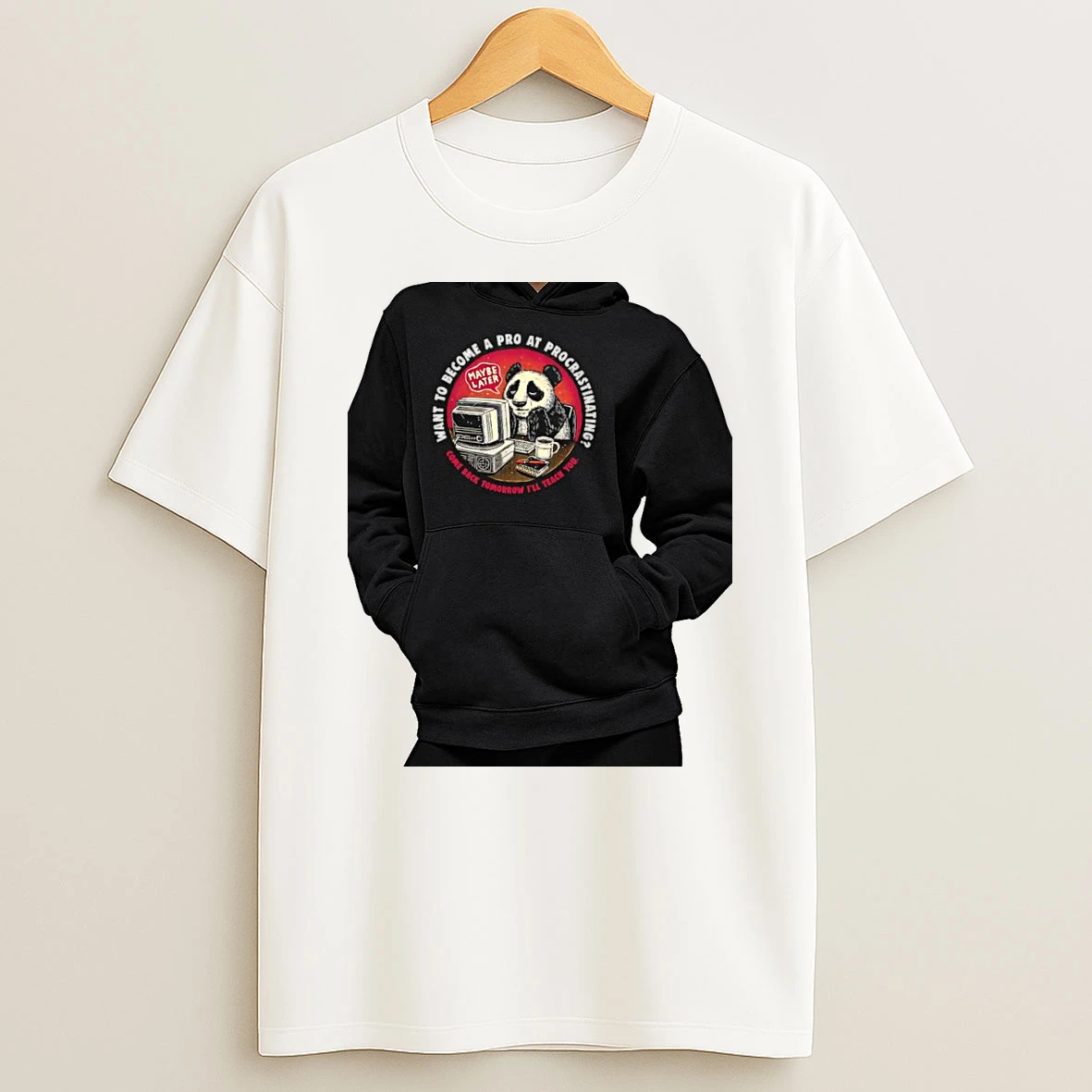 Officials Procrastinating Panda Maybe Later Want To Become A Pro At Procrastinating Premium T Shirt Sweatshirt Hoodie