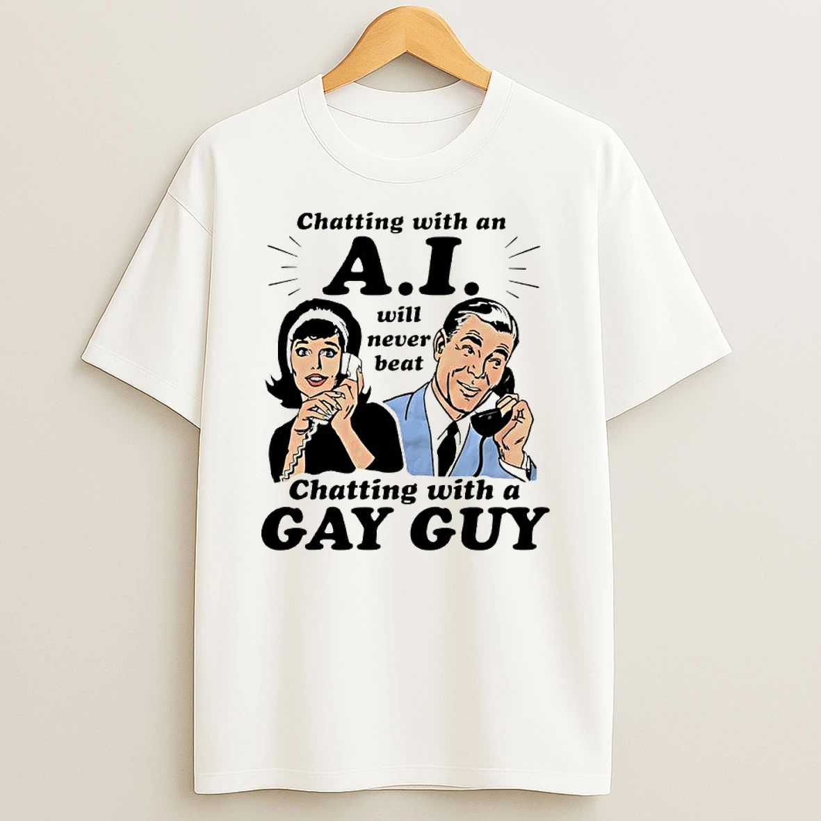 Officials Retro Style Chatting With An Ai Will Never Beat A Gay Guy Premium T Shirt Sweatshirt Hoodie