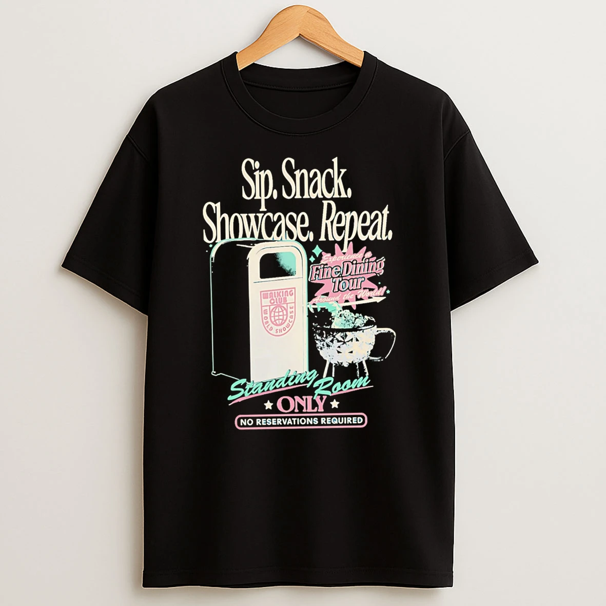 Officials Sip Snack Showcase Repeat Experience A Fine Dining Tour Around The World Walking Club World Showcase Standing Room Premium T Shirt Sweatshirt Hoodie