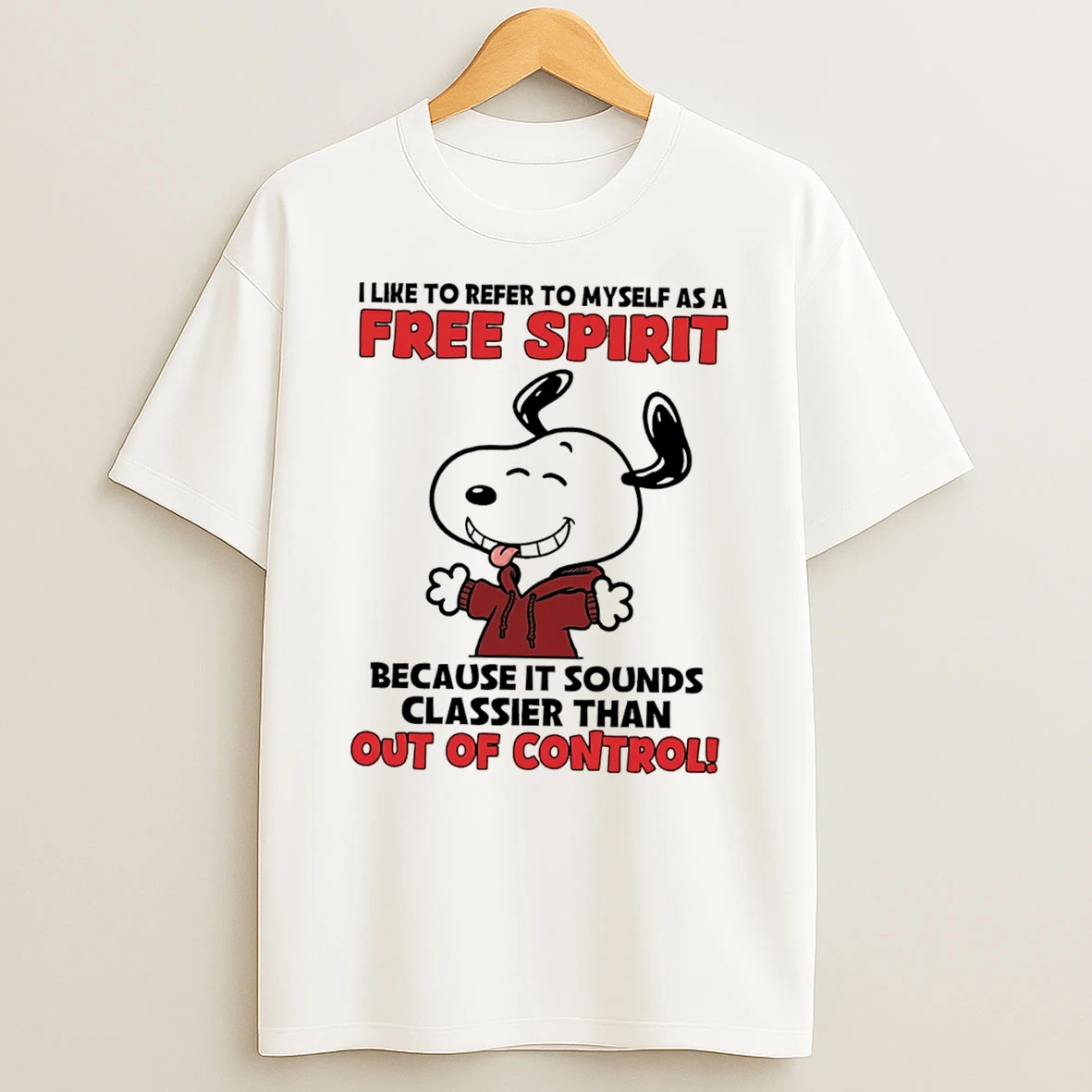 Officials Snoopy I Like Refer To Myself As A Free Spirit Because It Sounds Classier Than Out Of Control Tee Premium T Shirt Sweatshirt Hoodie