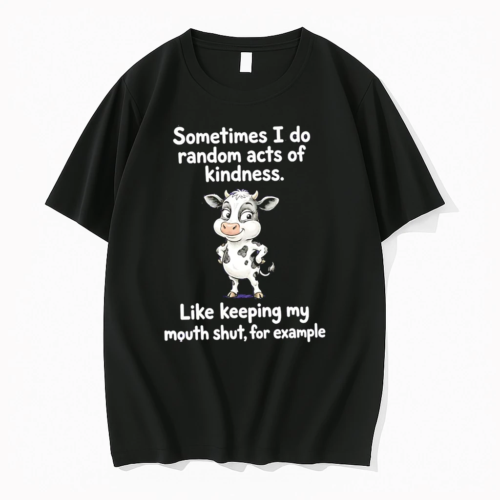 Officials Sometimes I Do Random Acts Of Kindness Like Keeping My Mouth Shut For Example Cow Premium T Shirt Sweatshirt Hoodie