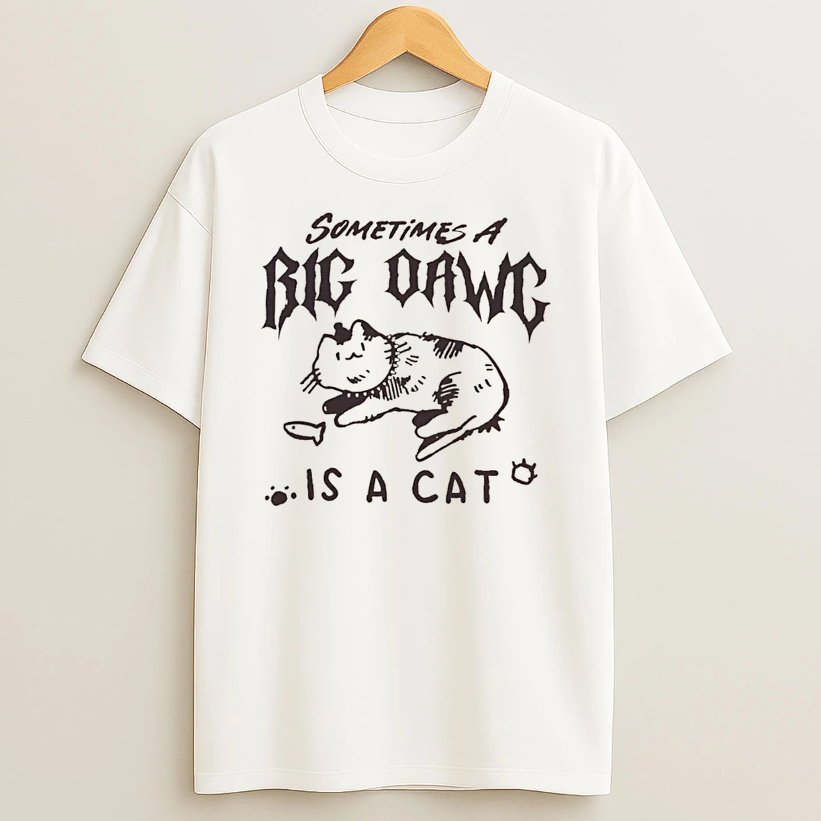 Officials Sometimes A Big Dawg Is A Cat Cute Kitten Tee Premium T Shirt Sweatshirt Hoodie