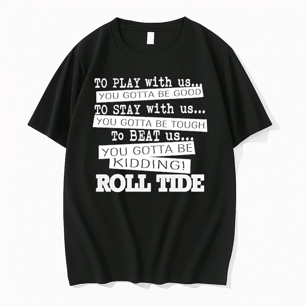 Officials To Play With Us You Gotta Be Good Stay Tough Beat Kidding Roll Tide Alabama Premium T Shirt Sweatshirt Hoodie