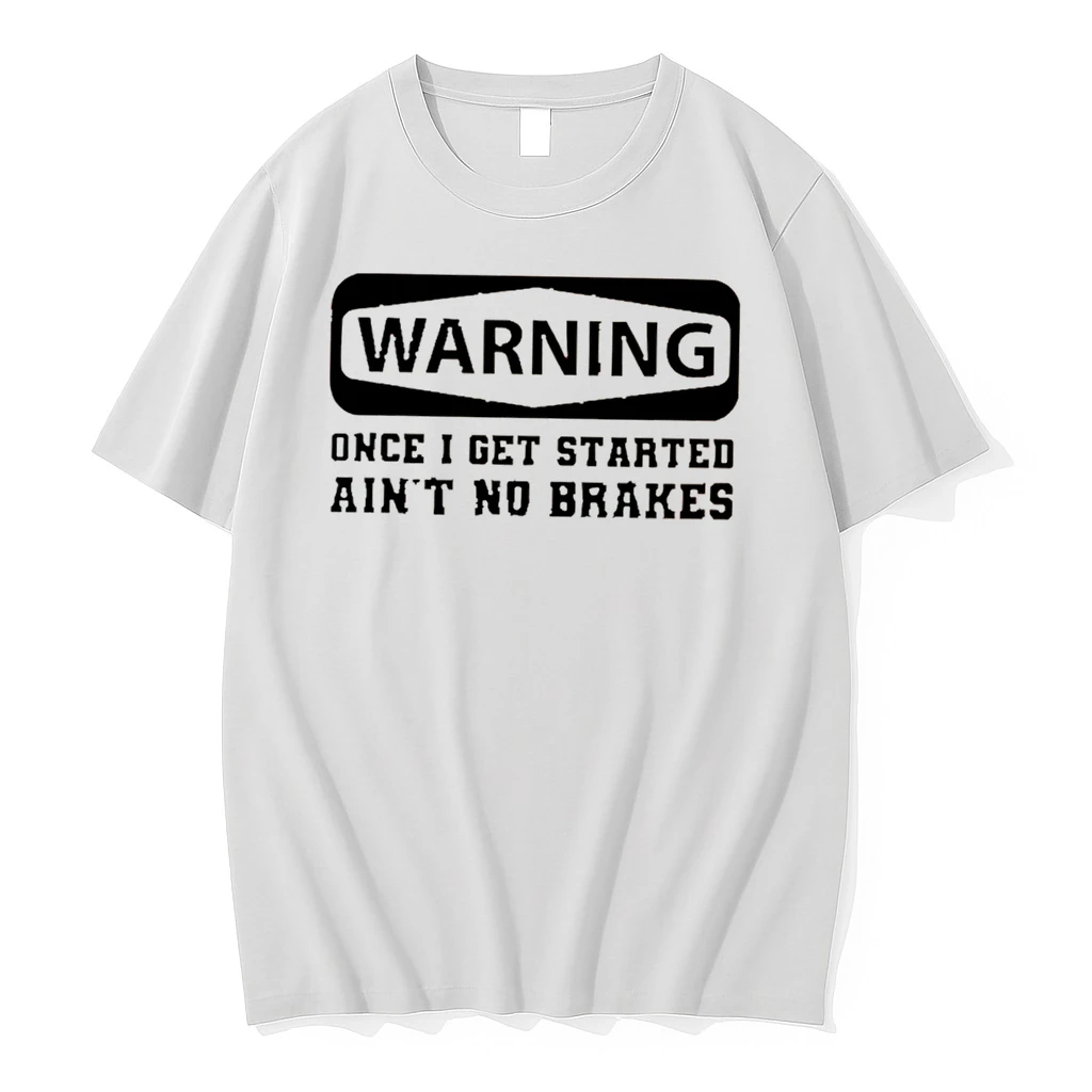 Officials Warning Once I Get Started Aint No Brakes Tee Premium T Shirt Sweatshirt Hoodie
