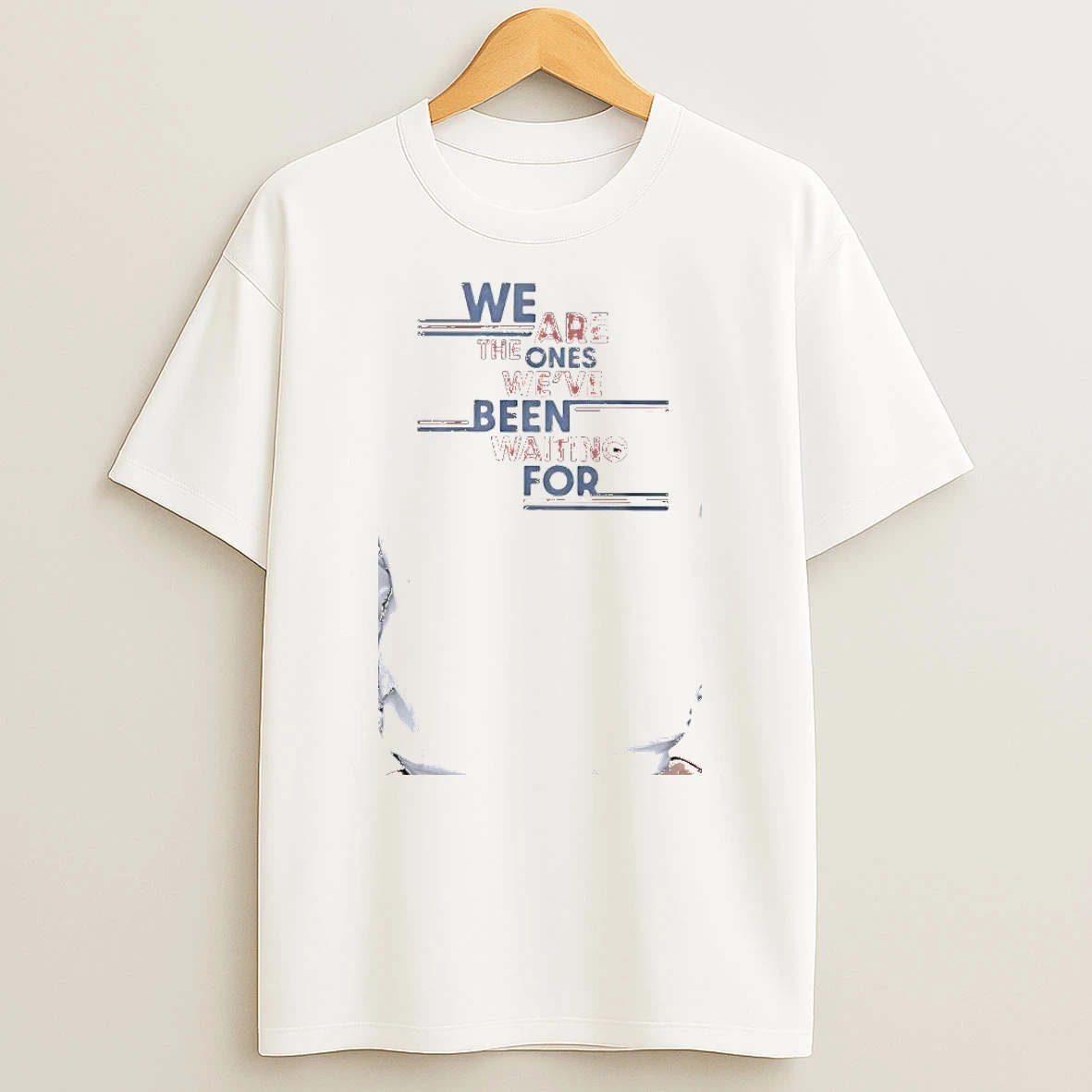Officials We Are The Ones Weve Been Wating For Premium T Shirt Sweatshirt Hoodie