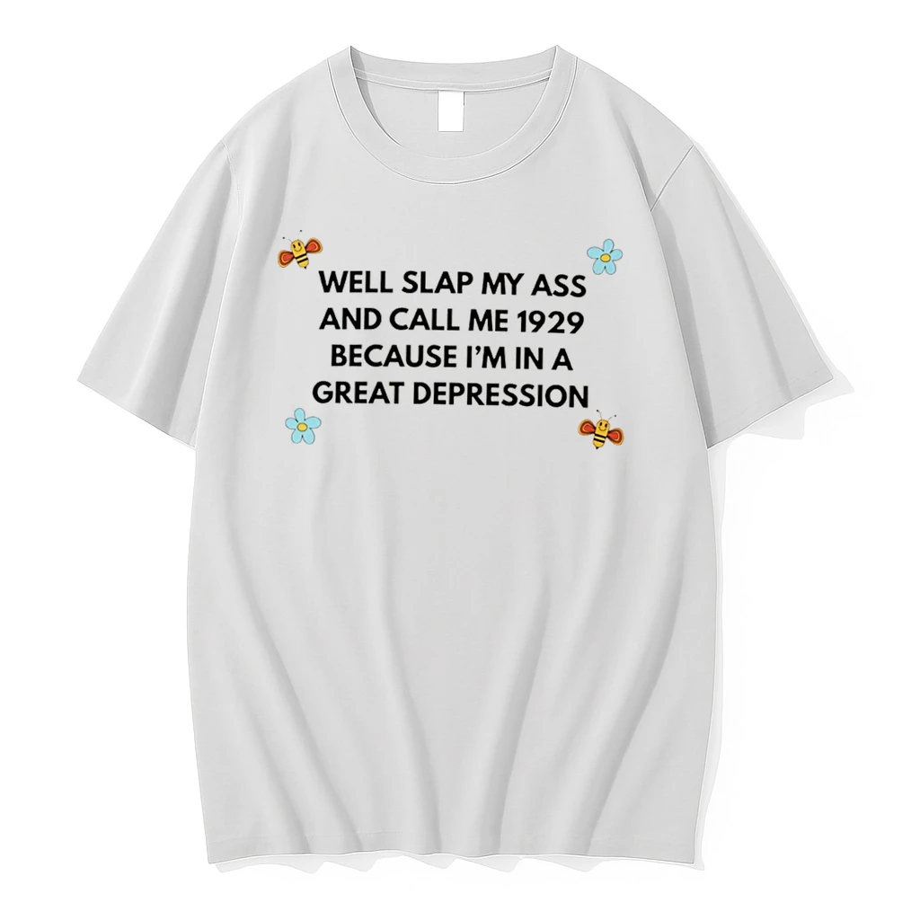 Officials Well Slap My Ass And Call Me 1929 Because Im In A Great Depression Tee Premium T Shirt Sweatshirt Hoodie