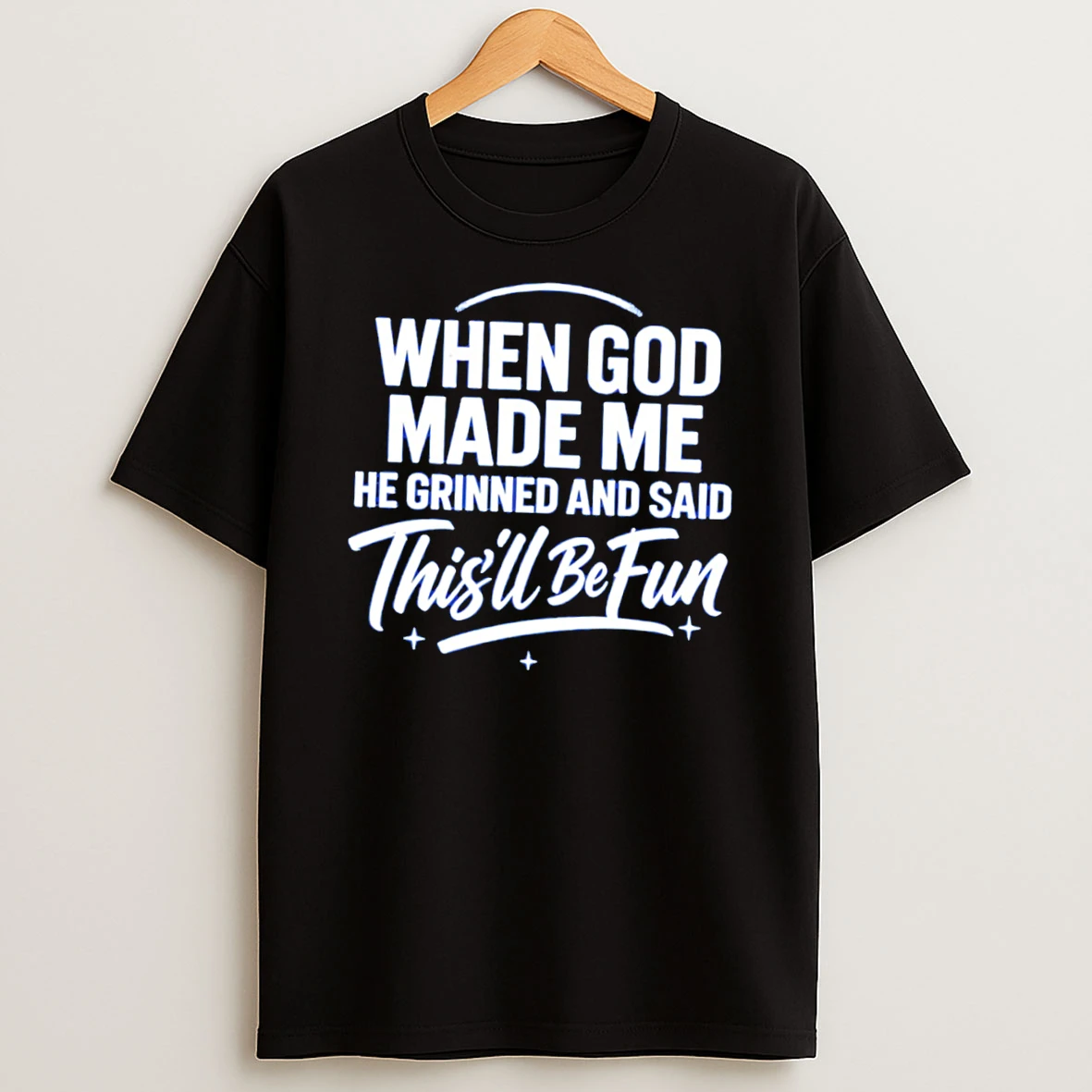 Officials When God Made Me He Grinned And Said This Will Be Fun Tee Premium T Shirt Sweatshirt Hoodie