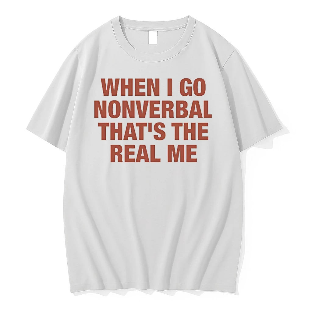 Officials When I Go Nonverbal Thats The Real Me Premium T Shirt Sweatshirt Hoodie