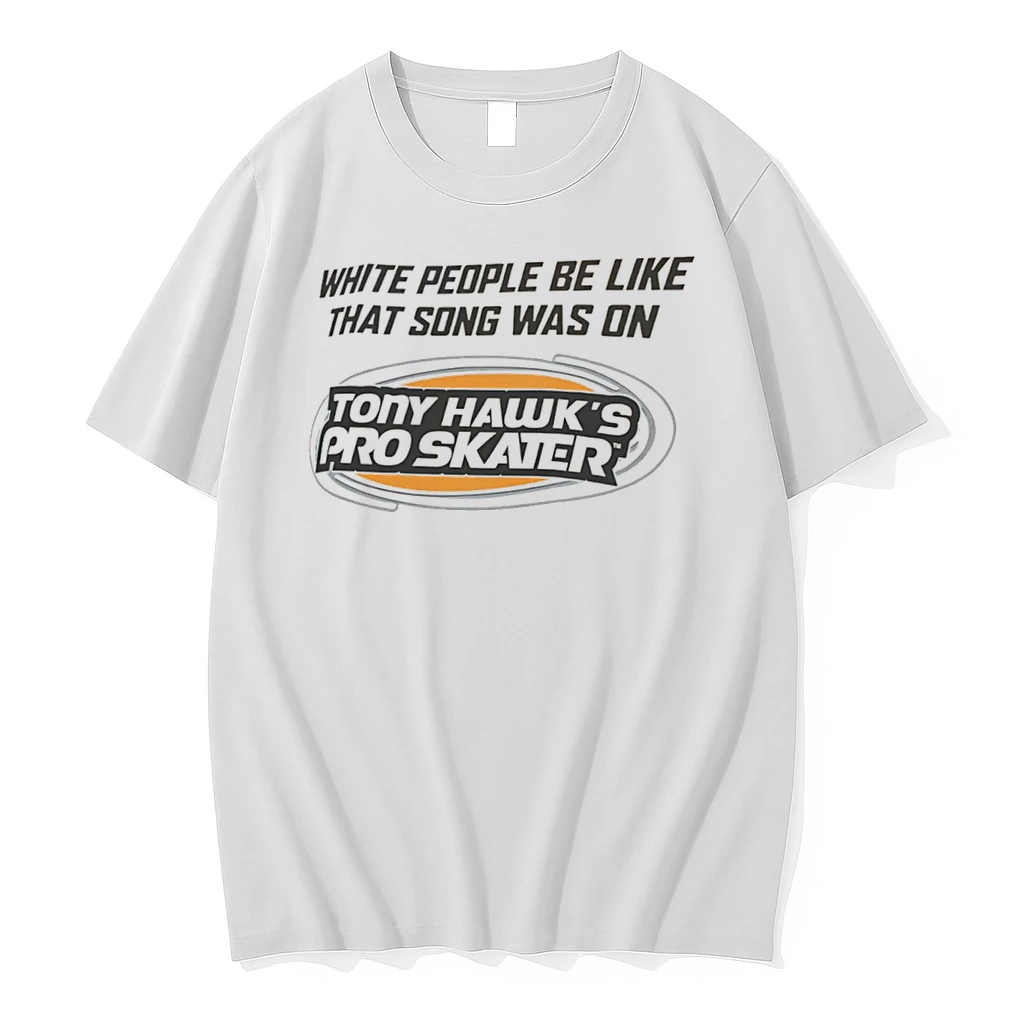 Officials White People Be Like That Song Was On Tony Hawks Pro Skater Tee Premium T Shirt Sweatshirt Hoodie