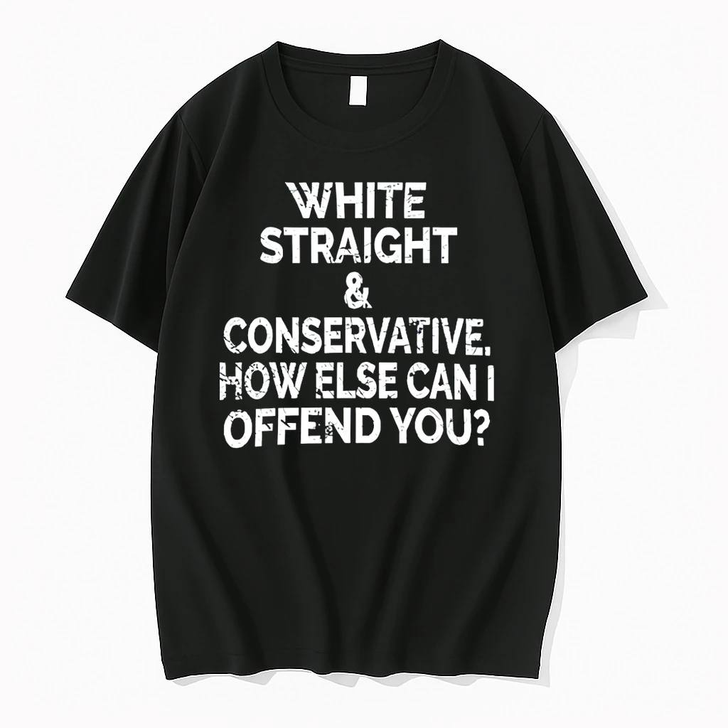 Officials White Straight And Conservative How Else Can I Offend You Premium T Shirt Sweatshirt Hoodie