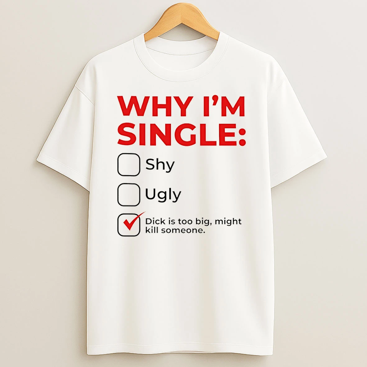 Officials Why Im Single Shy Ugly Dick Is Too Big Might Kill Someone Premium T Shirt Sweatshirt Hoodie
