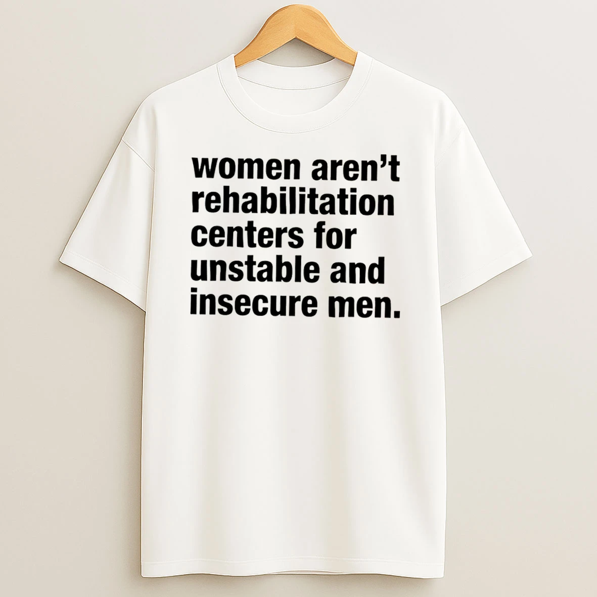 Officials Women Arent Rehabilitation Centers For Unstable And Insecure Men Tee Premium T Shirt Sweatshirt Hoodie