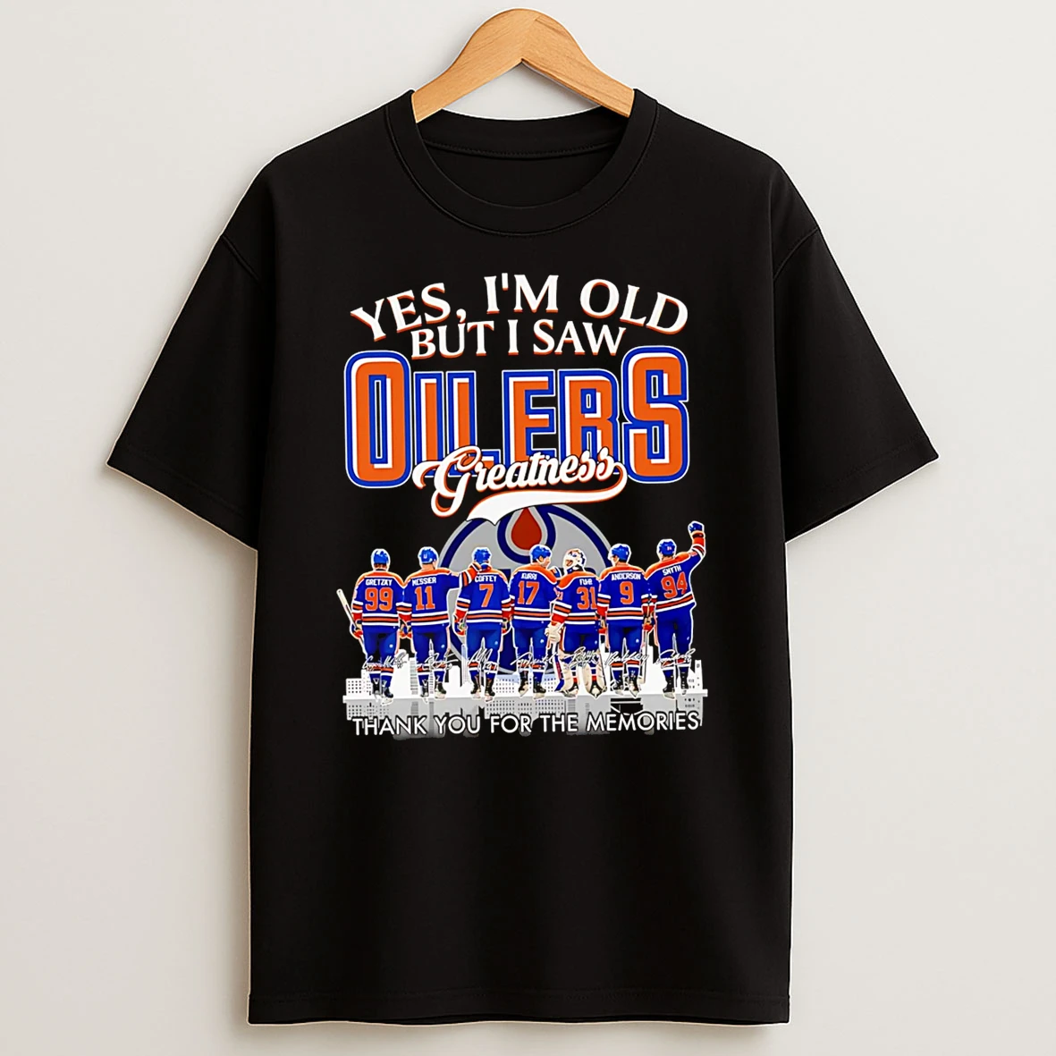 Officials Yes Im Old But I Saw Oilers Greatness Thank You For The Memories Premium T Shirt Sweatshirt Hoodie