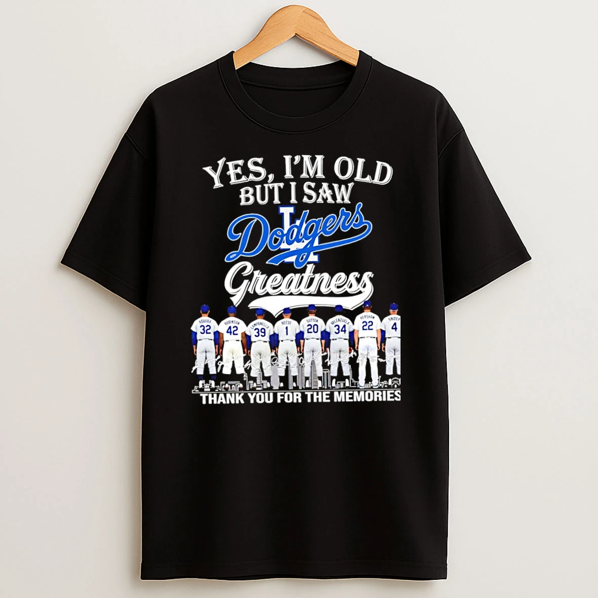 Officials Yes Im Old But I Saw Los Angeles Dodgers Greatness Skyline Thank You For The Memories Signatures Premium T Shirt Sweatshirt Hoodie