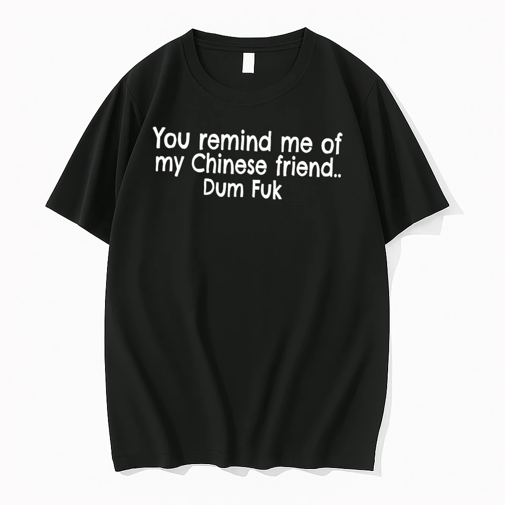Officials You Remind Me Of My Chinese Friend Dum Fuk Black Premium T Shirt Sweatshirt Hoodie