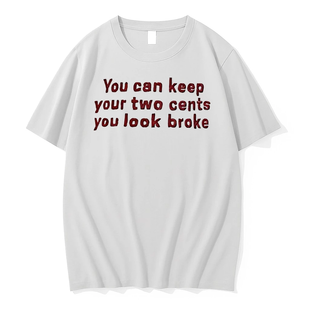 Officials You Can Keep Your Two Cents You Look Broke Premium T Shirt Sweatshirt Hoodie