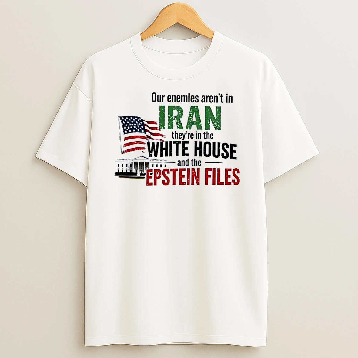 Political Protest Statement Our Enemies Are In The White House And The Epstein Files White Shirts