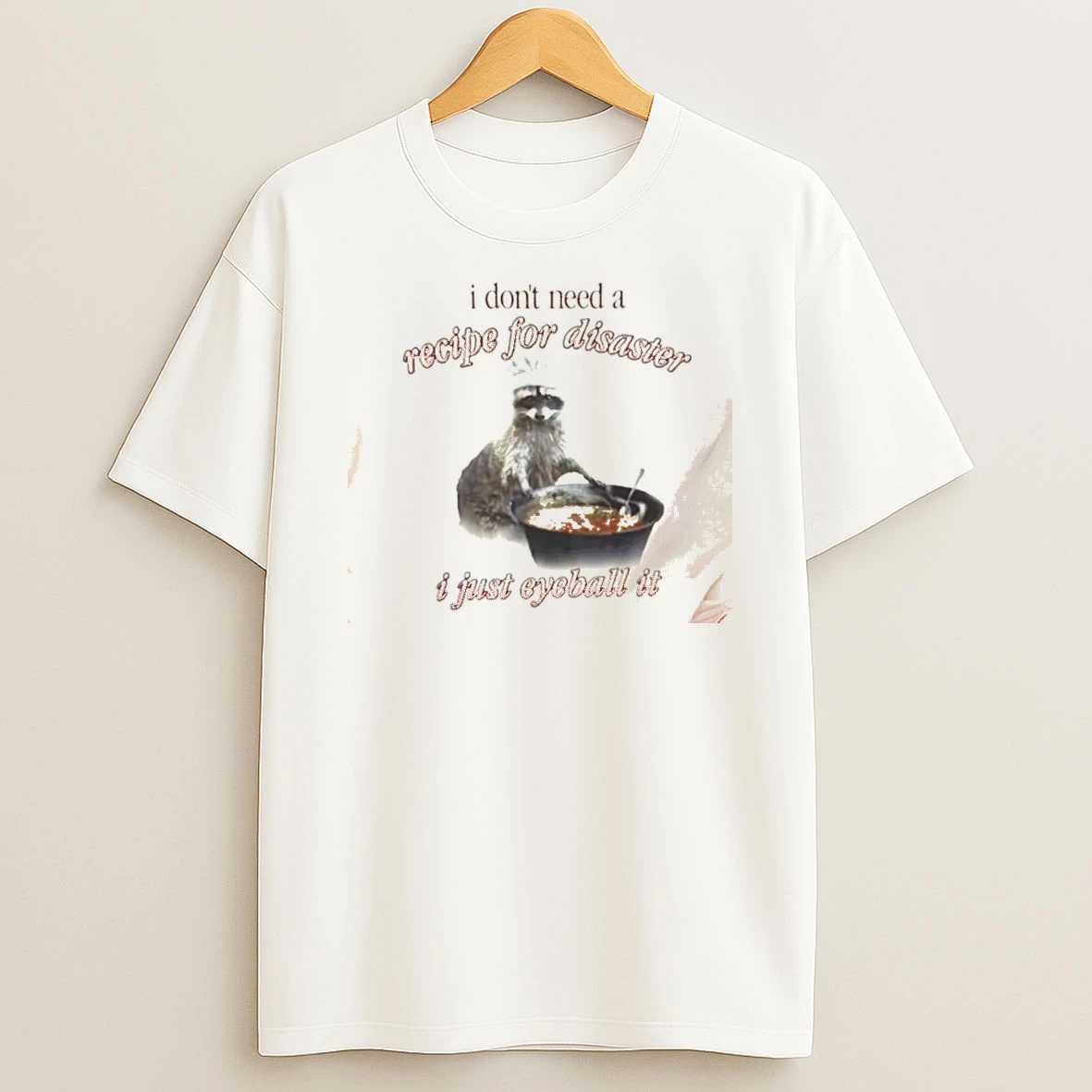 Raccoon Chef Cook I Dont Need A Recipe For Disaster I Just Eyeball It Shirts