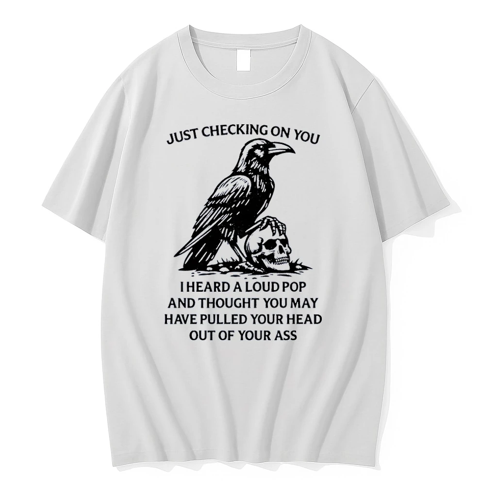 Raven Skull Humor Just Checking On You I Heard A Loud Pop And Thought You May Have Pulled Your Head Out Of Your Ass