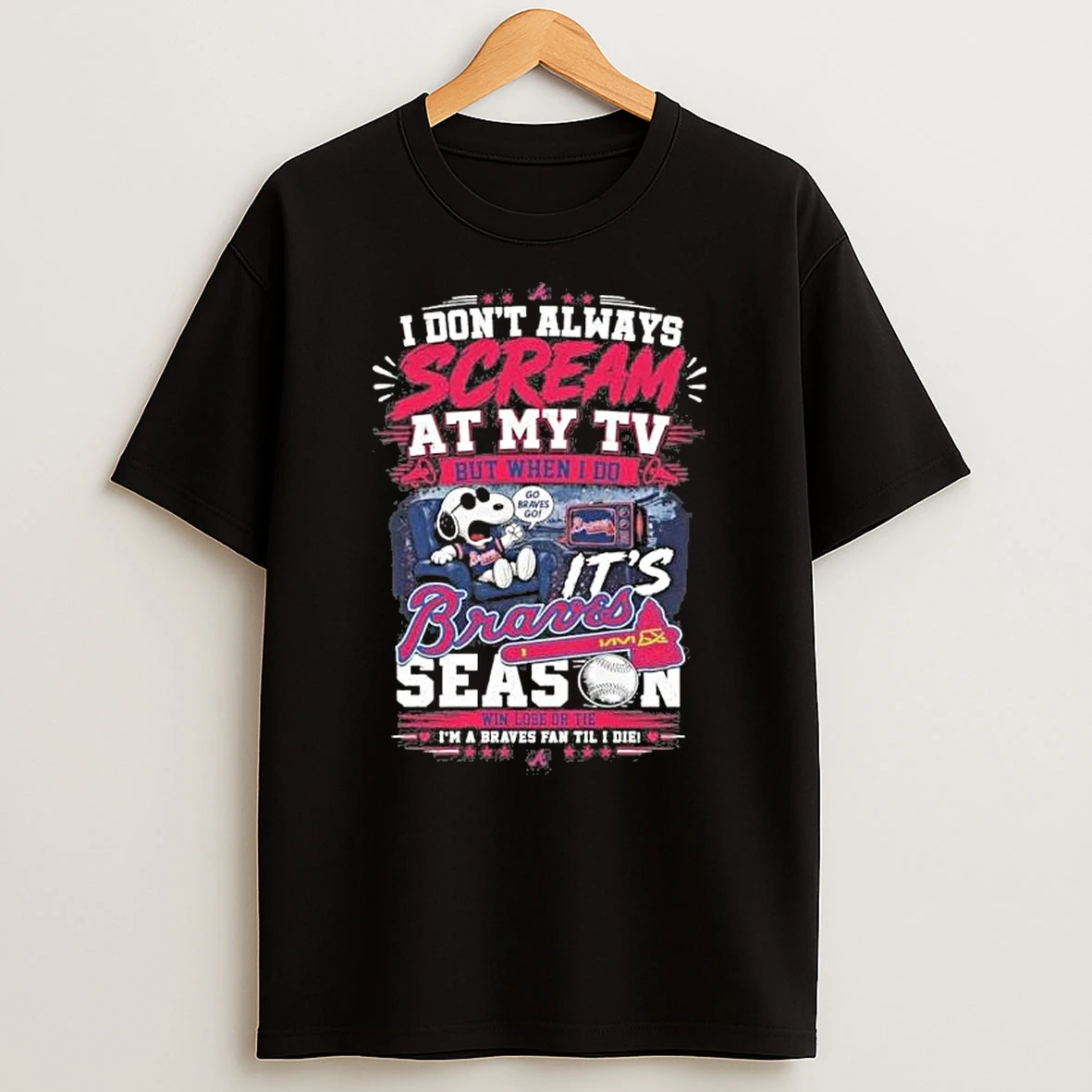 Snoopy I Dont Always Scream At My Tv But When I Do Its Atlanta Braves Season Win Lose Or Tie Shirts