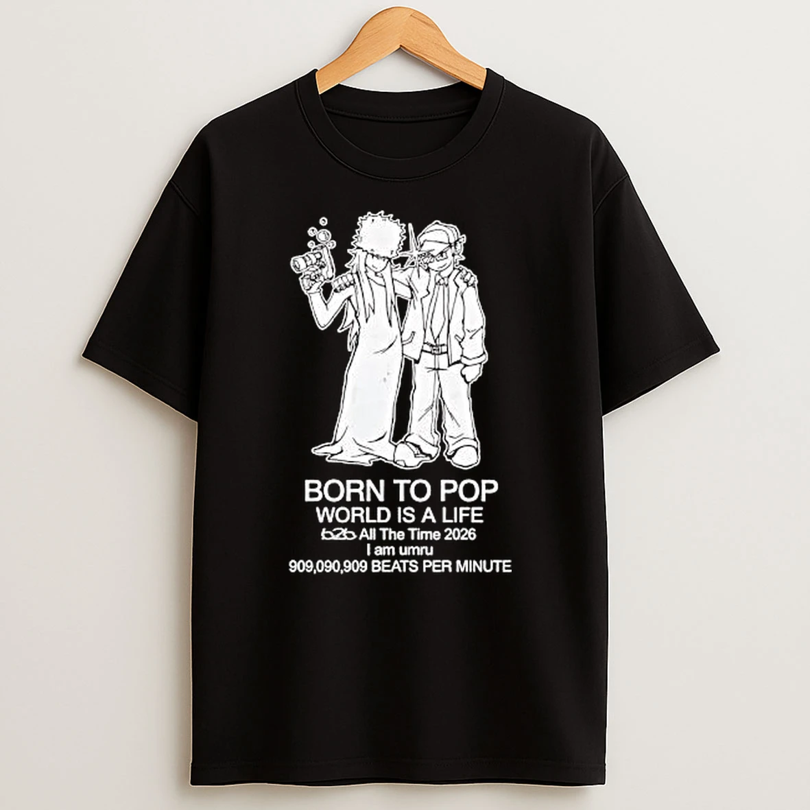 Umru Born To Pop World Is A Life All The Time 2026 909090909 Beats Per Minute Shirts