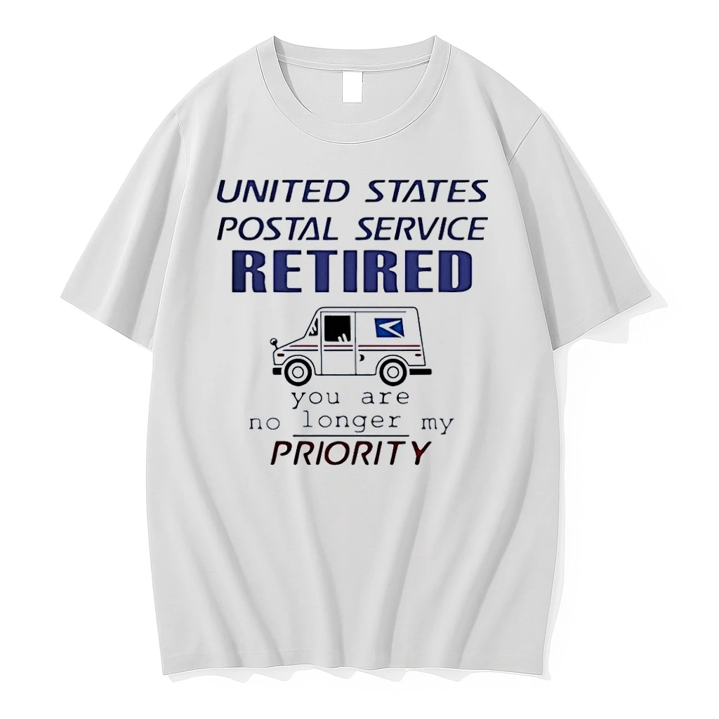 United States Postal Service Retired You Are No Longer My Priority White Shirts