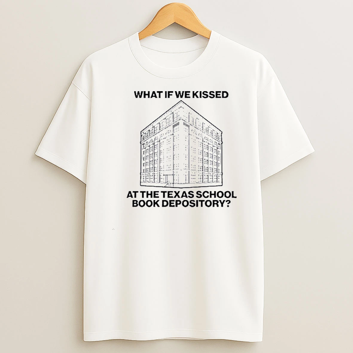What If We Kissed At The Texas School Book Depository Shirts