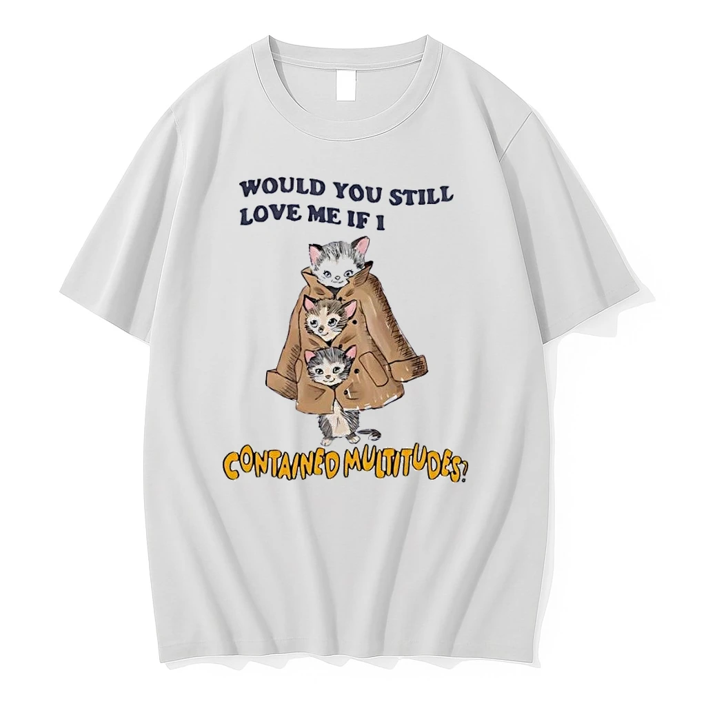 Whimsical Cats In Trench Coat Would You Still Love Me If I Contained Multitudes White Shirts