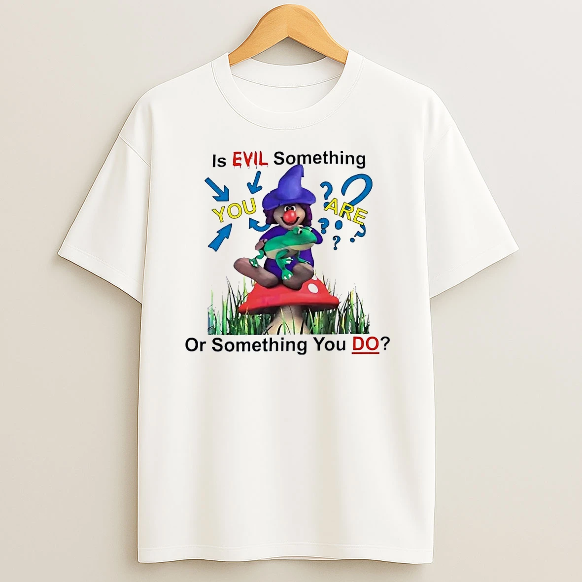 Witch Sitting On Mushroom Philosophical Question Is Evil Something You Are Or Do White Shirts