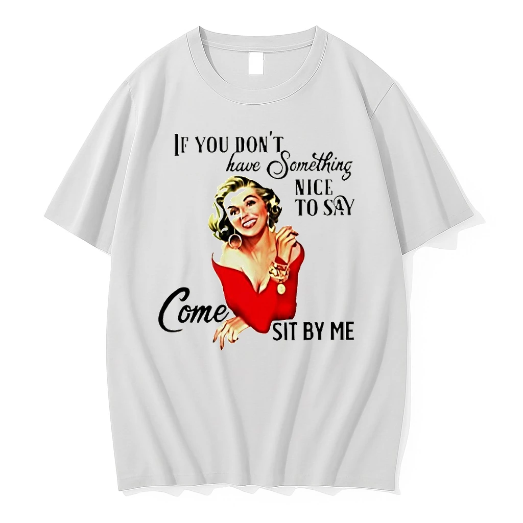 Woman If You Dont Have Something Nice To Say Come Sit By Me Shirts