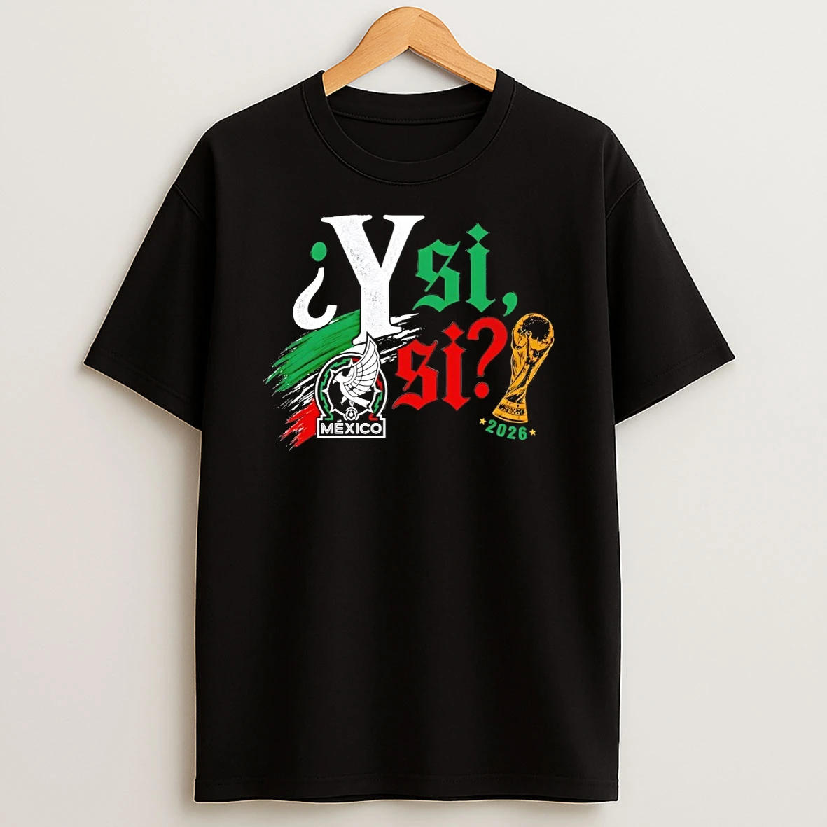 Y Si Si Mexican Soccer World Cup 2026 Fifa Mexico Logo Shirts