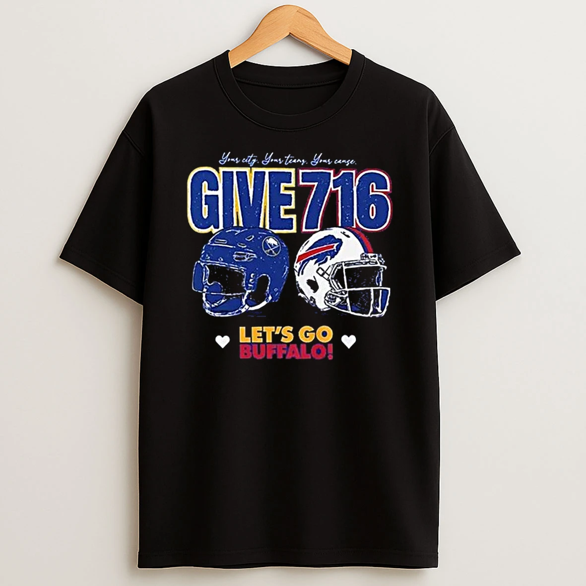 Your City Your Teams Your Cause Give 716 Lets Go Buffalo Shirts